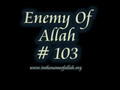 103 Enemy of Allah