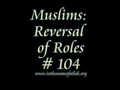 104 Muslims - Reversal of Roles