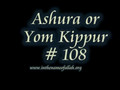 108 Ashura or Yom Kippur