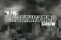The Underworld Show