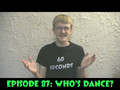 60 Seconds Episode 87: Who's Dance?