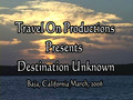 Destination Unknown ,Baja California Mag bay 