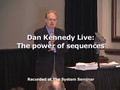 Dan Kennedy Live: The Power of Sequences