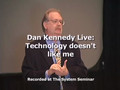 Dan Kennedy Live: Technology Doesn?t Like Me