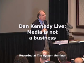 Dan Kennedy Live: Media is Not a Business