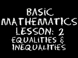 Basic Math: Lesson 2 - Equalities & Inequalities