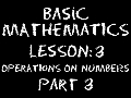 Basic Math: Lesson 3 - Operations on Numbers -- Part 3