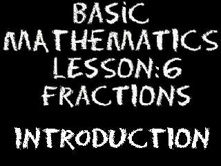 Basic Math: Lesson 6 - Introduction to Fractions