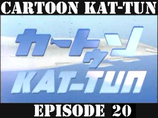 [20070815] Cartoon KAT-TUN Episode 20 [ENG-SUB]