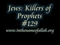 129 Jews- Killers of Prophets Part 129