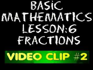 Basic Math: Lesson 6 - Video Clip #2 - Types of Fractions