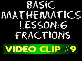 Basic Math: Lesson 6 - Video Clip #9 - Arithmetic of Fractions: Addition