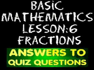 Basic Math: Lesson 6 - Answers to the Quiz