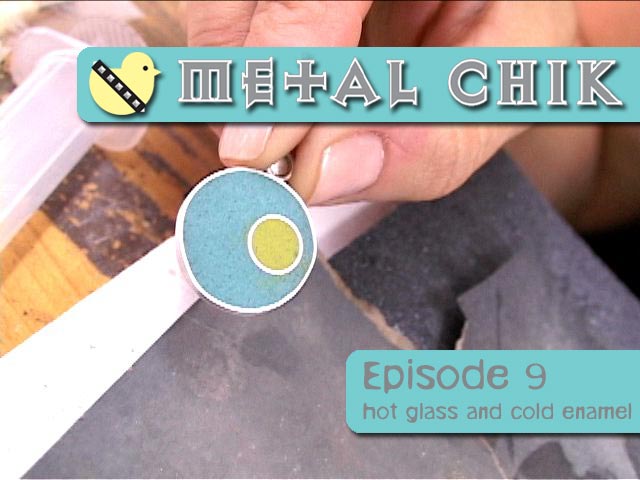 Metal Chik #9: Hot Glass and Cold Enamel