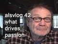 alsvlog 42 what drives passion