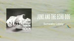 Schwaby Lobby - Juno and the Echo Dog