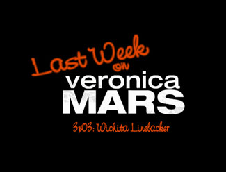 Last Week on Veronica Mars: 3x03 "Wichita Linebacker"