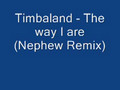 Timbaland - The Way I Are (Nephew Remix)