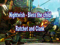 Ratchet and clank - Nightwish - Bless the child