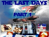 The Last Days, part 1