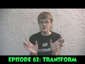 60 Seconds Episode 62: Transform