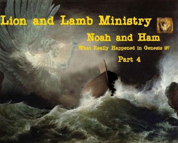 Noah and Ham – What Really Happened, part 4 of 5