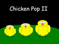 Chicken Pop II
