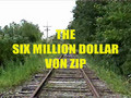 The Six Million Dollar Von Zip
