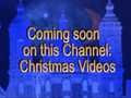 Coming soon/Christmas Videos