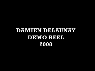 Damien Delaunay DemoReel 2008