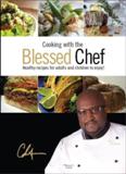 A Blessed Chef's New Cookbook Cooking with the Blessed Chef