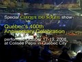 Cirque du Soleil - 400th Anniversary of Quebec