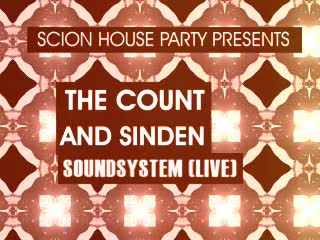 Scion House Party November- The Count and Sinden Soundsystem