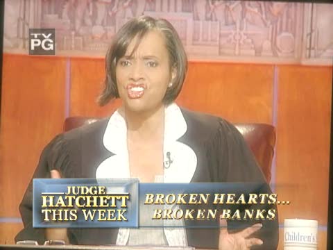 BROKEN HEARTS ... BROKEN BANKS on Judge Hatchett