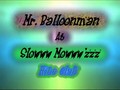 Mr. Ballonman at Slowww Mowwwzzz Night Club
