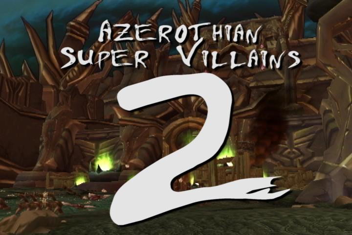 Azerothian Super Villains Episode 2 – “Kaelzilla” 
