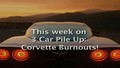3 Car Pile Up - Episode 1 - Corvette Burnouts