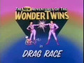 Wonder Twins - Drag Race