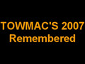 TOWMAC's 2007 Remembered