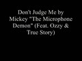 Don't Judge Me - Mickey "The Microphone Demon" (Feat. Ozzy & True Story)