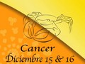 Cancer Horoscopo 15-16 Diciembre