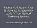 Reduce MLM Attrition Rate By Generate Targeted MLM Leads for Your Network Marketing Business.