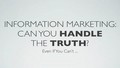 Information Marketing - Can You Handle The Truth?