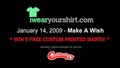January 14 - Make A Wish, WIN Custom Printed Shirts!