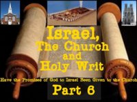 Israel, the Church, and Holy Writ. Part 6