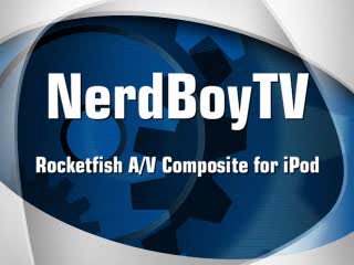 NerdBoyTV BROADCAST: Rocketfish A/V Composite for iPod