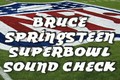 Bruce Springsteen Superbowl Sound Check