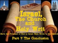 Israel, the Church, and Holy Writ. Part7 the Conclusion