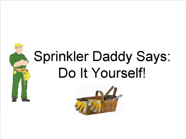 Sprinkler Daddy: Do-It-Yourself Sprinkler Systems