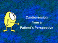 Cardioversion from a Patient's Perspective